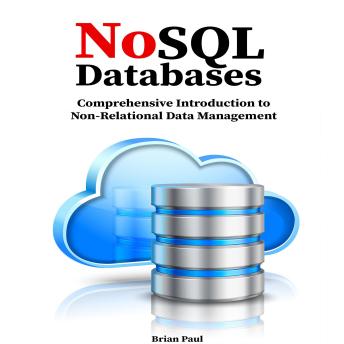 NoSQL Databases: Comprehensive Introduction to  Non-Relational Data Management