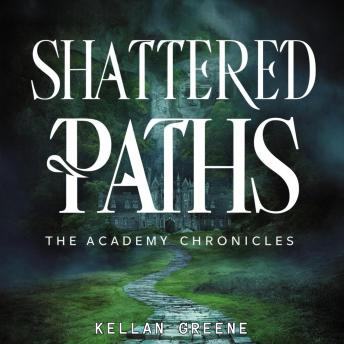 Shattered Paths: The Academy Chronicles