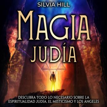 [Spanish] - Magia judía: Descubra todo lo necesario sobre la espiritualidad judía, el misticismo y los ángeles