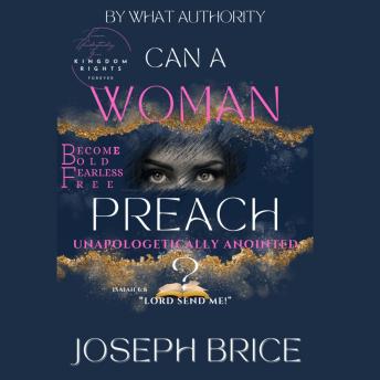 Can A Woman Preach?: By What Authority