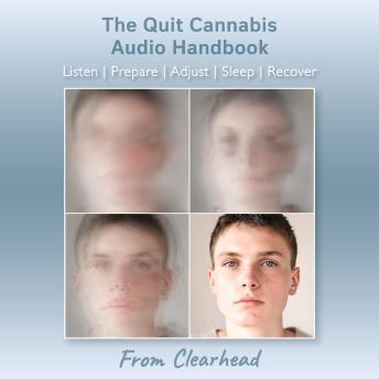 The Quit Cannabis Audio Handbook: Listen|Prepare|Adjust|Sleep|Recover