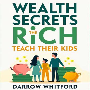 Wealth Secrets the Rich Teach Their Kids: What You Missed: Master Wealth Secrets: Audio Insights on Rich Parenting for Your Financial Breakthrough!