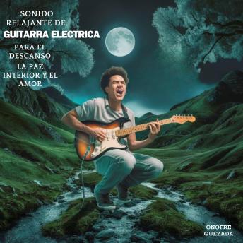 Sonido Relajante De Guitarra Eléctrica Para El Descanso La Paz Interior  Y El Amor