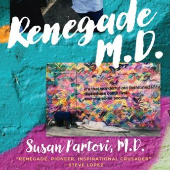 Download Renegade M.D.: A Doctor's Stories from the Streets by Susan Partovi