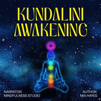 Kundalini Awakening: Achieve Higher Consciousness and Spiritual Enlightenment