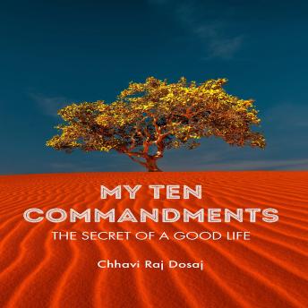 MY TEN COMMANDMENTS: THE SECRET OF A GOOD LIFE