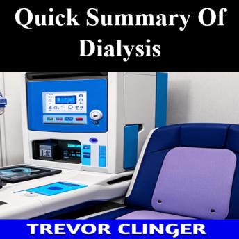 Quick Summary Of Dialysis