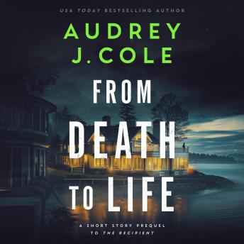 From Death to Life: A short story prequel to The Recipient