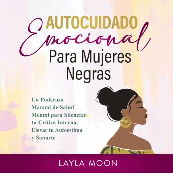 [Spanish] - Autocuidado Emocional Para Mujeres Negras: Un Poderoso Manual de Salud Mental para Silenciar tu Crítica Interna, Elevar tu Autoestima y Sanarte