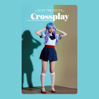Crossplay: A Tale of Reluctant Crossdressing
