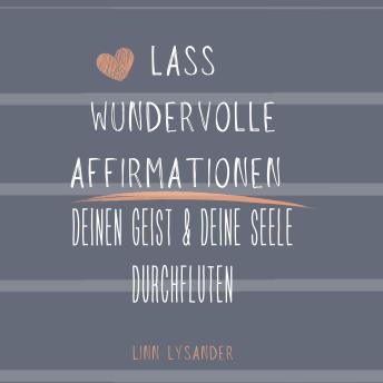 [German] - Lass wundervolle Affirmationen deinen Geist und deine Seele durchfluten