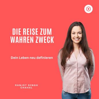 [German] - Die Reise zum wahren Zweck: Dein Leben neu definieren