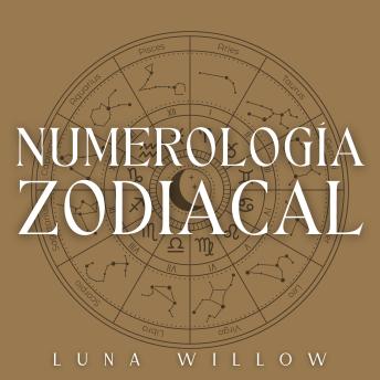 [Spanish] - Numerología Zodiacal: Activa 1200 Números Astrales en Sinergia con el Zodiaco y Toma Control de Tu Destino