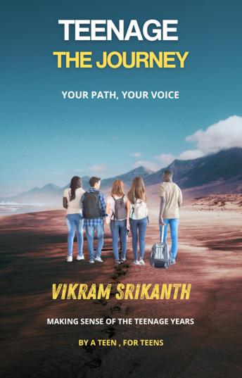 TEENAGE-THE JOURNEY: YOUR PATH, YOUR VOICE