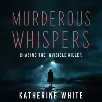 Murderous Whispers: The Case of the Invisible Killer