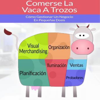 [Spanish] - ➥ Comerse La Vaca A Trozos: Cómo gestionar un negocio en pequeñas dosis