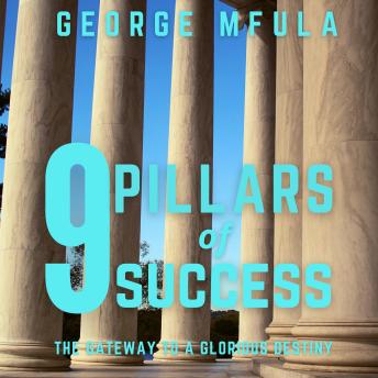 Nine Pillars of Success: The Gateway to A Glorious Destiny