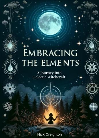 Embracing the Elements: A Journey into Eclectic Witchcraft