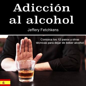 Adicción al alcohol: Conozca los 12 pasos y otras técnicas para dejar de beber alcohol