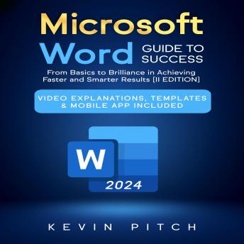Microsoft Word Guide for Success: From Basics to Brilliance in Achieving Faster and Smarter Results [II EDITION]