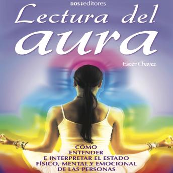 [Spanish] - Lectura de aura: Cómo entender e interpretar el estado físico, mental y emocional de las personas