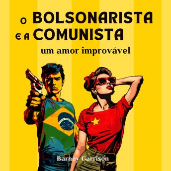 [Portuguese] - O Bolsonarista e a Comunista: Um amor improvável