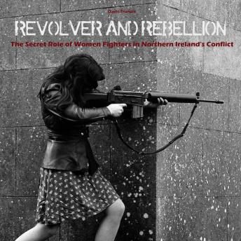 Revolver And Rebellion: The Secret Role of Women Fighters in Northern
