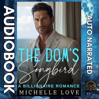 The Dom's Songbird: A Billionaire Romance
