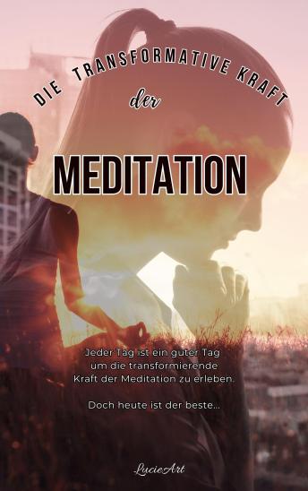 [German] - Die transformative Kraft der Meditation