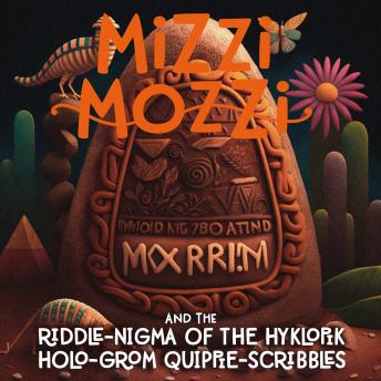 Download Mizzi Mozzi And The Riddle-Nigma Of The Hyklopik Holo-Grom Quippie-Scribbles by Alannah Zim