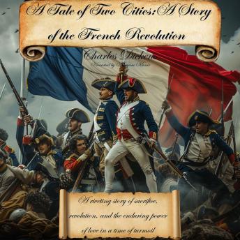 A Tale of Two Cities | A Story of the French Revolution: A riveting story of sacrifice, revolution, and the enduring power of love in a time of turmoil