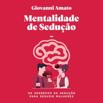 [Portuguese] - Mentalidade de sedução: Os segredos da sedução para seduzir mulheres
