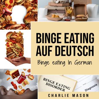 [German] - Binge Eating Auf Deutsch/ Binge Eating In German