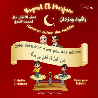 [French] - Yaqout Et Marjane - Celui qui triche n'est pas des nôtres: Islam pour enfants - Histoires autour des Hadiths