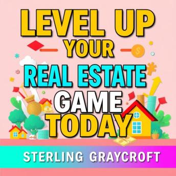 Level Up Your Real Estate Game Today: Elevate Your Real Estate Skills! Dive into captivating audio lessons for unparalleled success today!