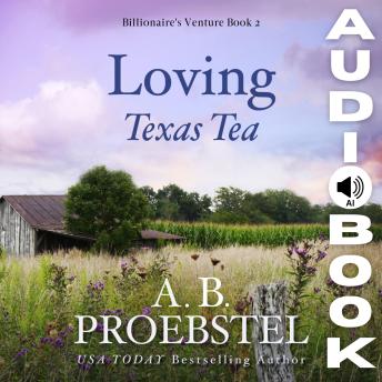 Loving Texas Tea: Billionaire's Venture, Book 2