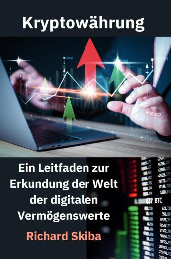 [German] - Kryptowährung: Ein Leitfaden zur Erkundung der Welt der digitalen Vermögenswerte