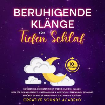 [German] - Beruhigende Klänge für Tiefen Schlaf: Genießen Sie die Besten Nicht Wiederholenden Klänge, Ideal für Schlaflosigkeit, Entspannung & Meditation. Überwinden Sie Angst, Erhöhen Sie Ihre Schwingung & Schlafen Sie Ruhig Ein (10+ Stunden)