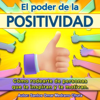 El poder de la positividad: Cómo rodearte de personas que te inspiran y te motivan