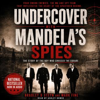 Undercover with Mandela's Spies: The Story Of The Boy Who Crossed The Square