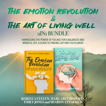 The Emotion Revolution and The Art of Living Well 2-in-1 Bundle: Harnessing the Power of Feeling for a Balanced and Mindful Life, A Guide to Finding Joy and Fulfillment
