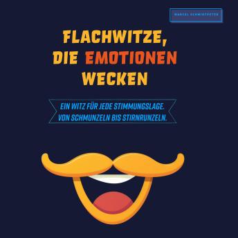 [German] - Flachwitze, die Emotionen wecken: Ein Witz für jede Stimmungslage. Von Schmunzeln bis Stirnrunzeln.