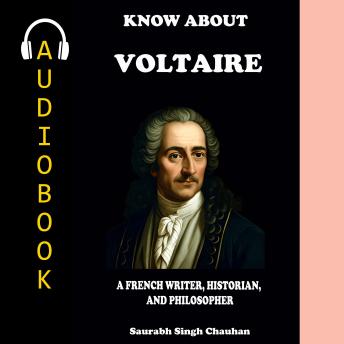 KNOW ABOUT 'Voltaire': A French Writer, Historian, and Philosopher.