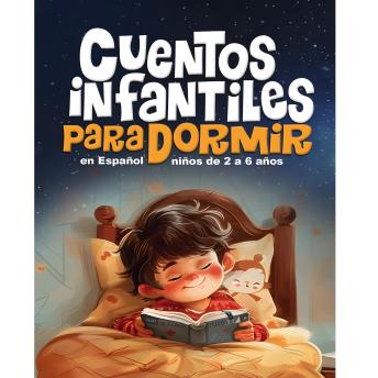 Cuentos infantiles para dormir: en español, niños de 2 a 6 años.