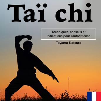 [French] - Taï chi: Techniques, conseils et indications pour l'autodéfense