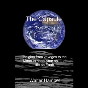 The Capsule: Insights from voyages to the Moon to boost your spiritual life on Earth