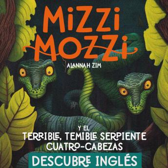 [Spanish] - Descubre Inglés: Mizzi Mozzi Y El Terrible-Temible Serpiente Cuatro-Cabezas