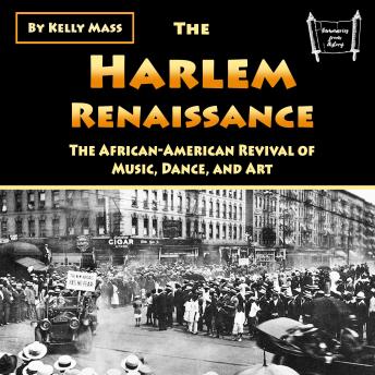 The Harlem Renaissance: The African-American Revival of Music, Dance, and Art
