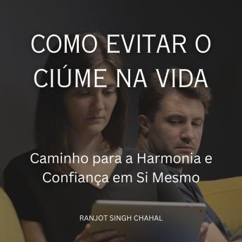 [Portuguese] - Como Evitar o Ciúme na Vida: Caminho para a Harmonia e Confiança em Si Mesmo
