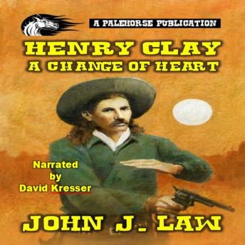 Henry Clay - A Change of Heart: A Classic Western